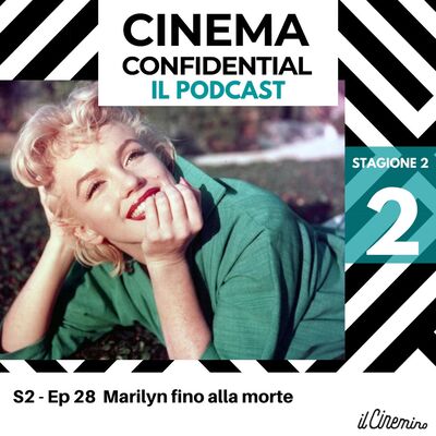 Ep. 28 - Marilyn fino alla morte