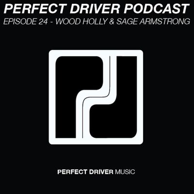 Perfect Driver Podcast - Episode 24 - Wood Holly & Sage Armstrong