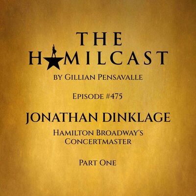 #475: Jonathan Dinklage // Hamilton Broadway's Concertmaster // Part One