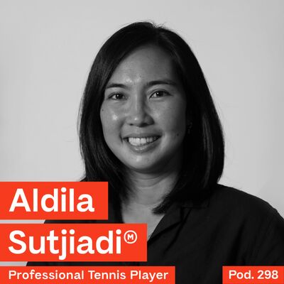 Pod. 298 Aldila Sutjiadi TALKS ABOUT THE LONELY PATH TO GREATNESS