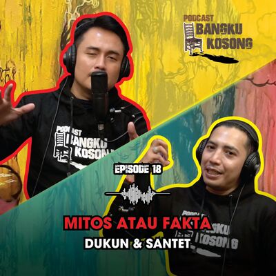 MITOS ATAU FAKTA : DUKUN & SANTET ft. Den Ananda - Bangku Kosong Podcast | Eps. 18