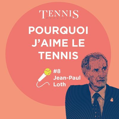 Pourquoi j'aime le tennis #8 : Jean-Paul Loth