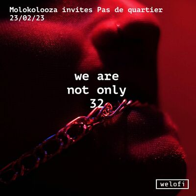 We Are Not Only 32: Pas de quartier