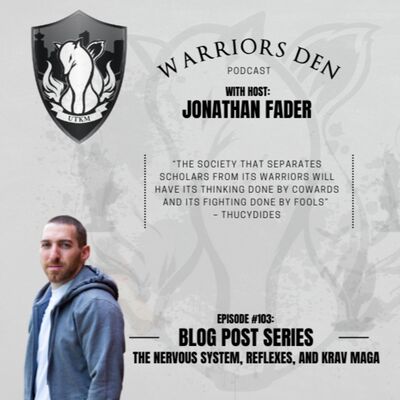 Episode 103 - Blog Post Series - The Nervous System, Reflexes, and Krav Maga