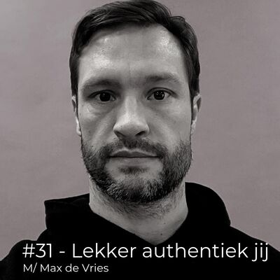 Aflevering #31 - Lekker authentiek jij, met Max de Vries 