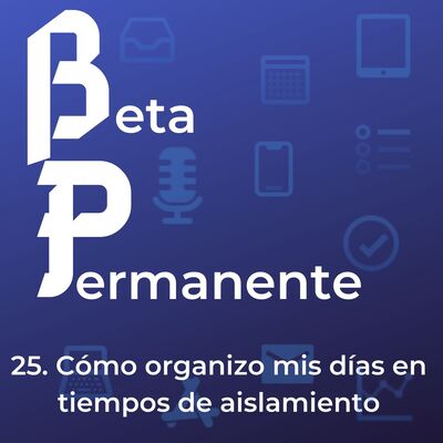BP25 - Cómo organizo mis días en tiempo de aislamiento