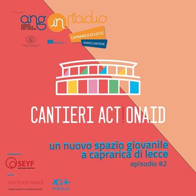 Puglia - Radio Cantiere #2 - i Cantieri Actionaid