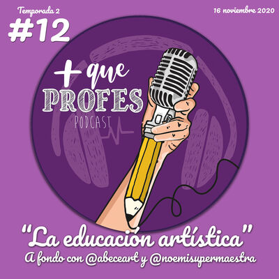 Más que profes #12 - La Educación Artística a fondo con @abeceart y @noemisupermaestra