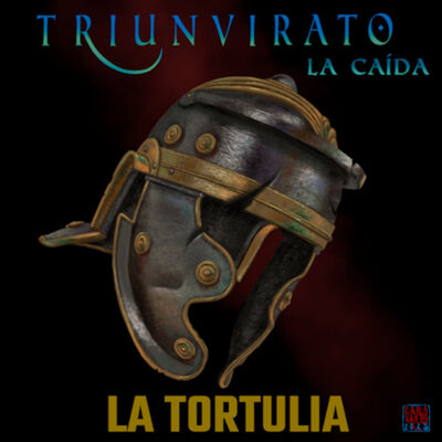 La Tortulia #267 - Triunvirato: la Caída