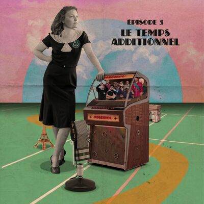 P2J Storique-E03 - Le temps additionnel