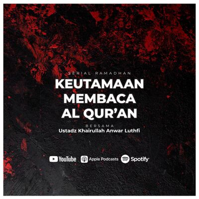 Kajian Spesial Ramadhan : Keutamaan Membaca Al Qur’an