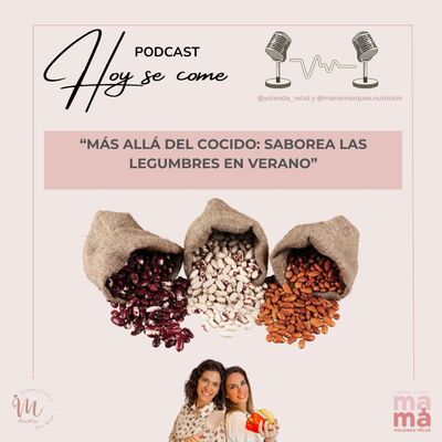 206. Más allá del cocido, saborea las legumbres en verano