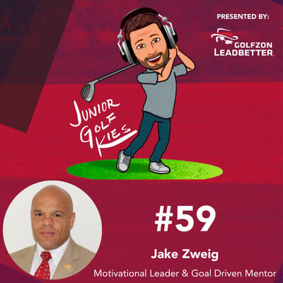 #59 - Jake Zweig - Motivational Leader & Goal Driven Mentor