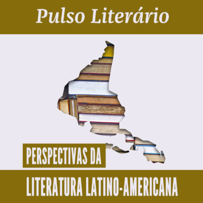#52 I Pulso literário: Perspectivas da literatura latino-americana. 