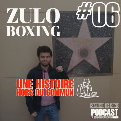 EP #06 Zulo Boxing - Comment un voyage aux États-Unis a Change sa vie