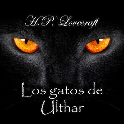 Los gatos de Ulthar, Audiolibro de H.P. Lovecraft