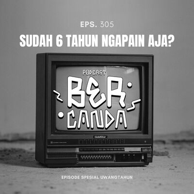 Eps. 305 Sudah 6 Tahun, Ngapain Aja?