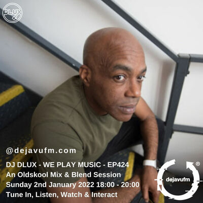 Episode 424: DJ Dlux - We Play Music EP424 - Garage & Funky Old Skool Set - 2nd January - dejavufm