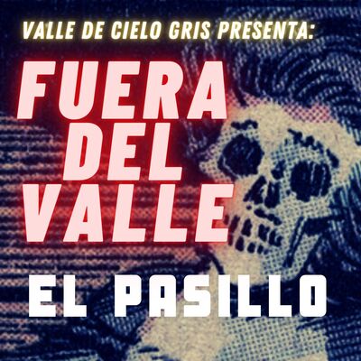 FUERA DEL VALLE: EL PASILLO