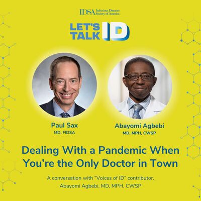 Dealing with a Pandemic When You're the Only ID Doctor in Town: A Conversation with Voices of ID contributor Dr. Abayomi Agbebi