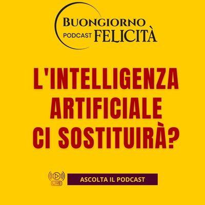 #1473 - L'intelligenza artificiale ci sostituirà? | Buongiorno Felicità