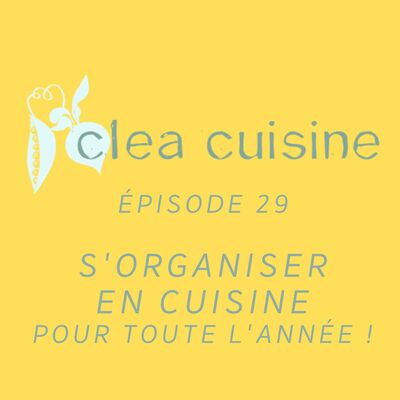 29 | S'organiser en cuisine pour toute l'année !