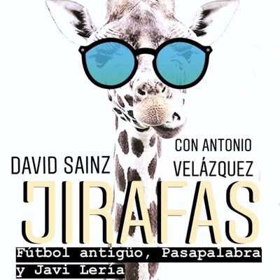 Jirafas con Antonio Velázquez: Fútbol antigüo, Pasapalabra y Javi Lería.