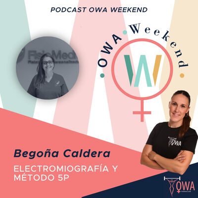 OWA Weekend: Entrevista a Begoña Caldera. Ep. 21.