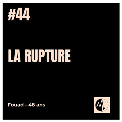 Episode 44: La rupture