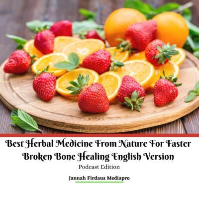 Best Herbal Medicine From Nature For Faster Broken Bone Healing English Version Podcast Edition