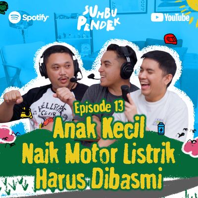Eps 13: Anak Kecil Naik Motor Listrik Harus Dibasmi