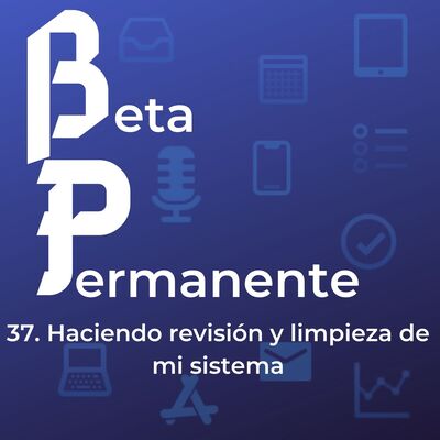 BP37 - Haciendo revisión y limpieza de mi sistema
