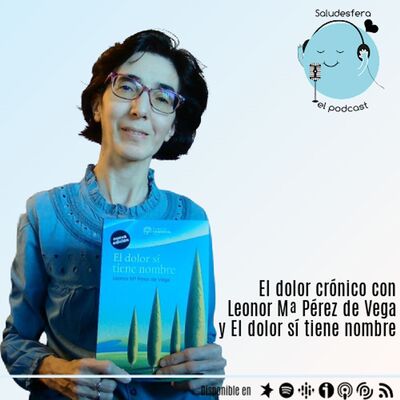 El dolor crónico con Leonor Mª Pérez de Vega @leo_veritas y El dolor sí tiene nombre