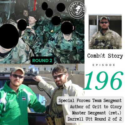 Combat in Iraq with ODA 043 | Special Forces Team Sergeant | Grit to Glory Author | Darrell Utt (Round 2)