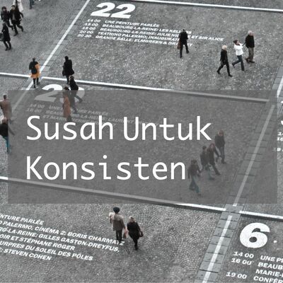 Susah untuk konsisten