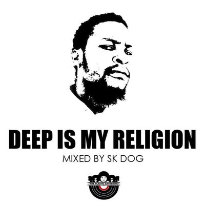 DEEP IS MY RELIGION (Mixed By SK DOG)