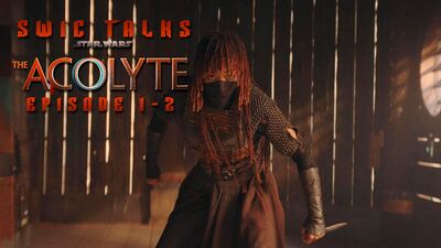 SWIC Talks The Acolyte – Episodes 1 and 2