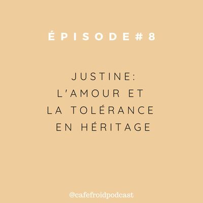 Épisode 8 - Justine - L'amour Et La Tolérance En Héritage