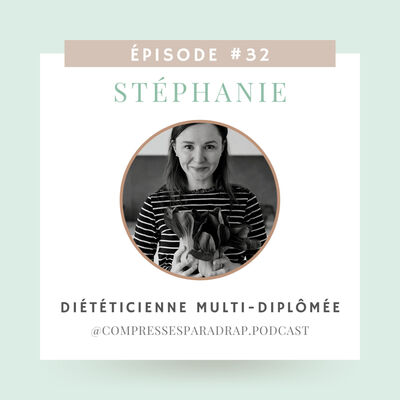 #32 : Stéphanie, diététicienne multi-diplômée