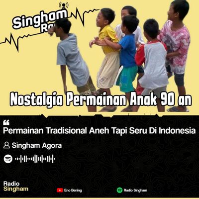 Permainan Tradisional Aneh Tapi Seru di Indonesia - #RadioSingham 37