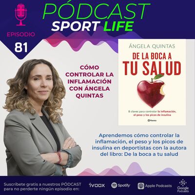 PODCAST SPL #81 - Cómo controlar la inflamación, con Ángela Quintas