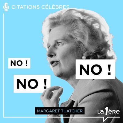 Les Grands Discours - Episode 11 - Margaret Thatcher: "No ! No ! No !"