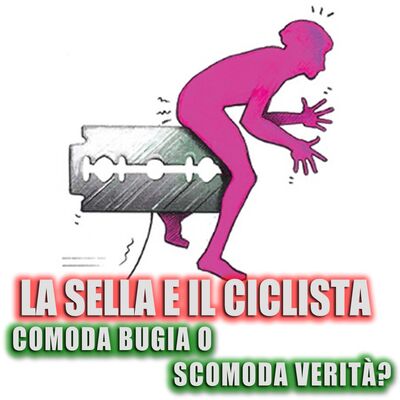 La sella e il ciclista comoda bugia o scomoda verità?