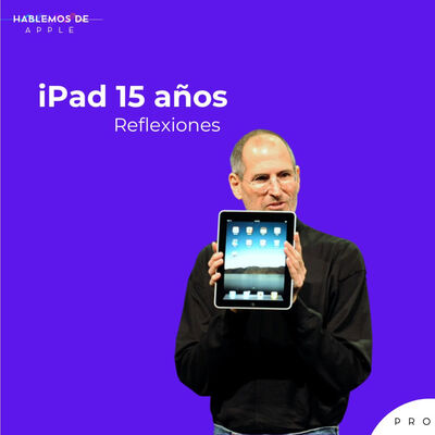 E12T5 - Reflexiones sobre los 15 años del iPad