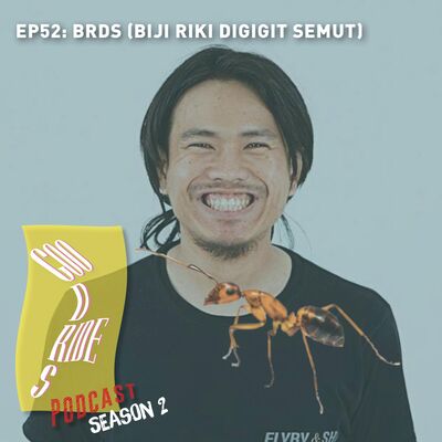 Episode 52 - BRDS (Biji Riki Digigit Semut)
