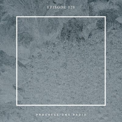 Progressions Radio 128