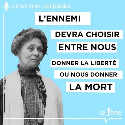 Les Grands discours - Emmeline Pankhurst à la tête des Suffragettes