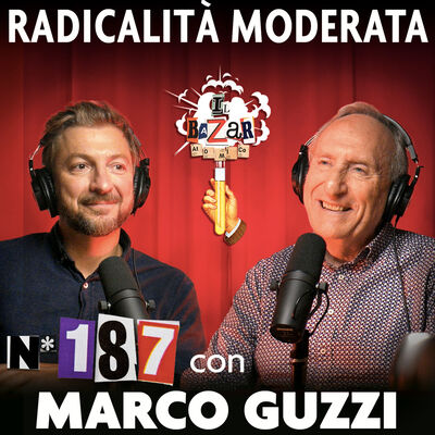 MARCO GUZZI | Radicalità Moderata | Ep. 187