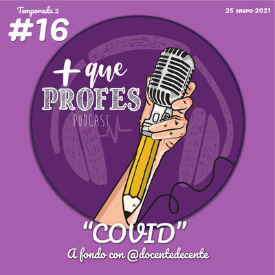 Más que profes #16 - COVID: A fondo con @docentedecente