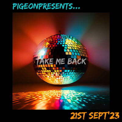 Episode 89: PigeonPresents.... Take Me Back! 21st Sept'23